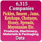 6,315 Companies - Pickles, Sauces, Jams, Ketchups, Chutneys, Honey, Spreads, Mayonnaise Etc. Products, Materials, Machines & Packaging Data - In Excel Format