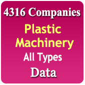4,316 Companies - Plastic Machinery (All Types) Injection Moulding Machines, Plastic Extrusion Machines, Plastic Processing, Plastic Blowing Machines, Pet Machines, PR Foam Machines, Bottle Making Machines, Plastic Recycling Machines, PVC Machines Etc.) Data - In Excel Format