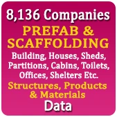 8,136 Companies - PREFAB & SCAFFOLDING (Building, Houses, Sheds, Partitions, Cabins, Toilets, Offices, Shelters Etc.) Structures, Products & Materials Data - In Excel Format