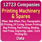 12,723 Companies - Printing Machinery, Equipments & Spares Data - In Excel Format