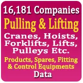 16,181 Companies - Pulling & Lifting (Cranes, Hoists, Forklifts, Lifts, Pulleys Etc.) Products, Spares, Fitting & Control Equipments Data - In Excel Format