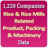 1,220 Companies - Rice & Rice Mills Related Product, Packing & Machinery Data - In Excel Format