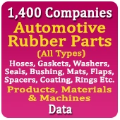 1,400 Companies - Automotive Rubber Parts (All Types) Hoses, Gaskets, Washers, Seals, Bushing, Mats, Flaps, Spacers, Coating, Rings Etc. Products, Materials & Machines Data - In Excel Format