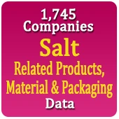 1,745 Companies - Salt Related Products, Material & Packaging Data - In Excel Format