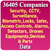 36405 Companies Security, CCTV, Surveillance, Biometric, Locks, Safes, Access Controls, Alarms, Detectors, Drones Equipments, Devices & Parts Data