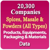 20,300 Companies - Spices, Masale & Powders (All Types) Related Products, Equipments, Packaging & Materials Etc. Data - In Excel Format