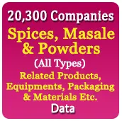 20,300 Companies - Spices, Masale & Powders Related Products, Equipments, Packaging & Materials Etc. (All Types) Data - In Excel Format