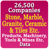 26,500 Companies - Stone, Marble, Granite, Ceramic & Tiles Etc. Products, Machinery, Tools & Mines Etc. Data - In Excel Format