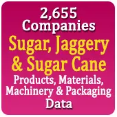 2,655 Companies - Sugar, Jaggery & Sugar Cane Products, Materials, Machinery & Packaging Data - In Excel Format