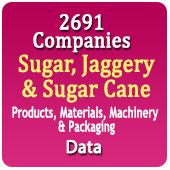 2691 Companies - Sugar, Jaggery & Sugar Cane Products, Materials, Machinery & Packaging Data - In Excel Format