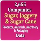 2,655 Companies - Sugar, Jaggery & Sugar Cane Products, Materials, Machinery & Packaging Data - In Excel Format