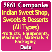 5,861 Companies - Indian Sweet Shop, Sweets & Desserts (All Types) Related Products, Equipments, Machines, Materials & Packaging Data - In Excel Format