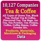 10,127 Companies - Tea & Coffee (All Types of Green Tea, Black Tea, Herbal Tea & Coffee, Flavoured Tea, Tea Bags, Ice Tea, Tea Powder, Tea Premix, Coffee, Coffee Beans, Coffee Powder Etc.) Products, Materials, Machines & Packaging Data - In Excel Format