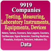 9919 Companies - Testing, Measuring, Laboratory Instruments, Equipments, Devices Data (Meters, Testers, Scanners, Data Loggers, Counters, Oscilloscope, Signal Generator, Counting Machines, Rheostats, Analyzers, Detectors, Indicators Etc.) - In Excel Format
