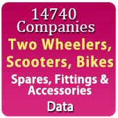 14740 Companies - Two Wheelers, Scooters, Bikes Spares, Fittings & Accessories (Chain & Sprockets Kits, Magnet Coils, Gear Lever, Kick Shaft, Gear Shaft, Spring, Control Cable, Kick Boss, Gear Pedal, Silencers, Wire Harness, Chain Tensioner, Fuel Filter, Mirror, Kick Ratchet, Brake Yoke, Lock, Hose Brake Pin, Horn, Seat Cover, Mud Flaps, Horns, Lights Etc.) Data - In Excel Format
