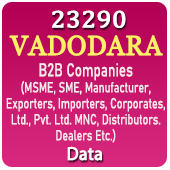 23,290 VADODARA B2B Companies (MSME, SME, Manufacturers, Exporters, Importers, Corporates, Ltd., Pvt. Ltd., MNC, Distributors, Dealers Etc.) Data - In Excel Format