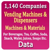 1,140 Companies - Vending Machines & Dispensers - Machines & Materials (For Beverages, Tea, Coffee, Soda, Snack, Water, Juice, Soups Etc.) Data - In Excel Format