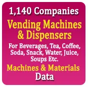 1,140 Companies - Vending Machines & Dispensers (For Beverages, Tea, Coffee, Soda, Snack, Water, Juice, Soups Etc.) Machines & Materials Data - In Excel Format