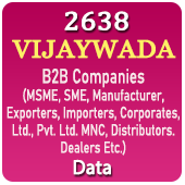 2638 VIJAYWADA B2B Companies (MSME, SME, Manufacturers, Exporters, Importers, Corporates, Ltd., Pvt. Ltd., MNC, Distributors, Dealers Etc.) Data - In Excel Format