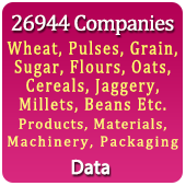 26,944 Companies - Wheat, Pulses, Grain, Sugar, Flours, Oats, Cereals, Jaggery, Millets, Beans Etc. Products, Materials, Machinery, Packaging Data - In Excel Format