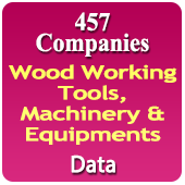 457 Companies - Wood Working Tools, Machinery & Equipments Data - In Excel Format